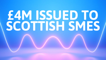 Scottish SMEs receive £4m in loan funding through Business Loans Scotland