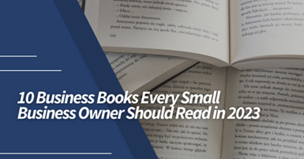 Books Every Small Business Owner Should Read The Top 10 Business Books Every Small Business Owner Should Read in 2023