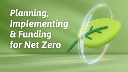 Planning, Implementing & Funding for Net Zero